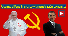 Obama, El Papa Francisco y la penetración comunista