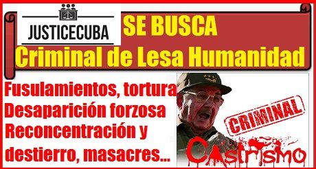 Raul Castro criminal de Lesa Humanidad