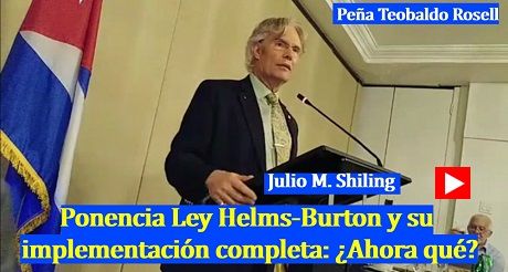Julio M Shiling Ponencia Ley Helms Burton implementacion completa