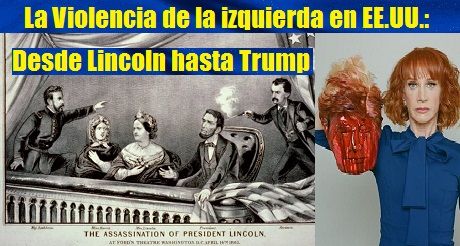 La violencia de la izquierda en EE.UU.: Desde Lincoln hasta Trump