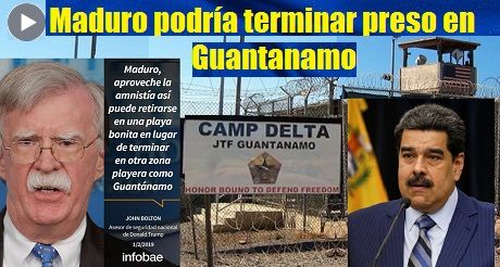 Maduro podria terminar preso en Guantanamo