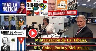 Militarización de La Habana, BID, China, Putin y Bielorrusia