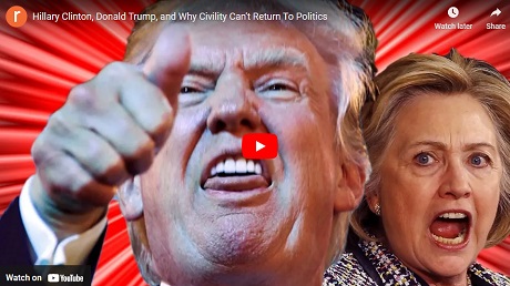 Hillary Trump and Why Civility Cant Return To Politics