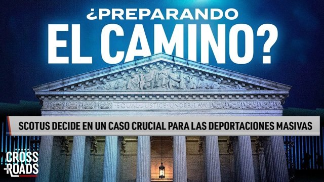 Corte suprema falla 9 0 en un caso historico sobre deportaciones masivas
