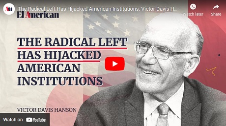 “The Radical Left Has Hijacked American Institutions: Victor Davis Hanson #Interview