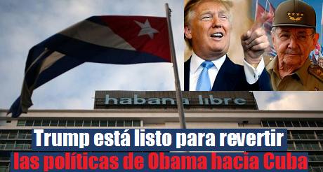 Trump revertirá política de Obama hacia Cuba