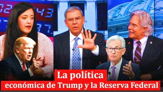 Debate: La política económica de Trump y la Reserva Federal